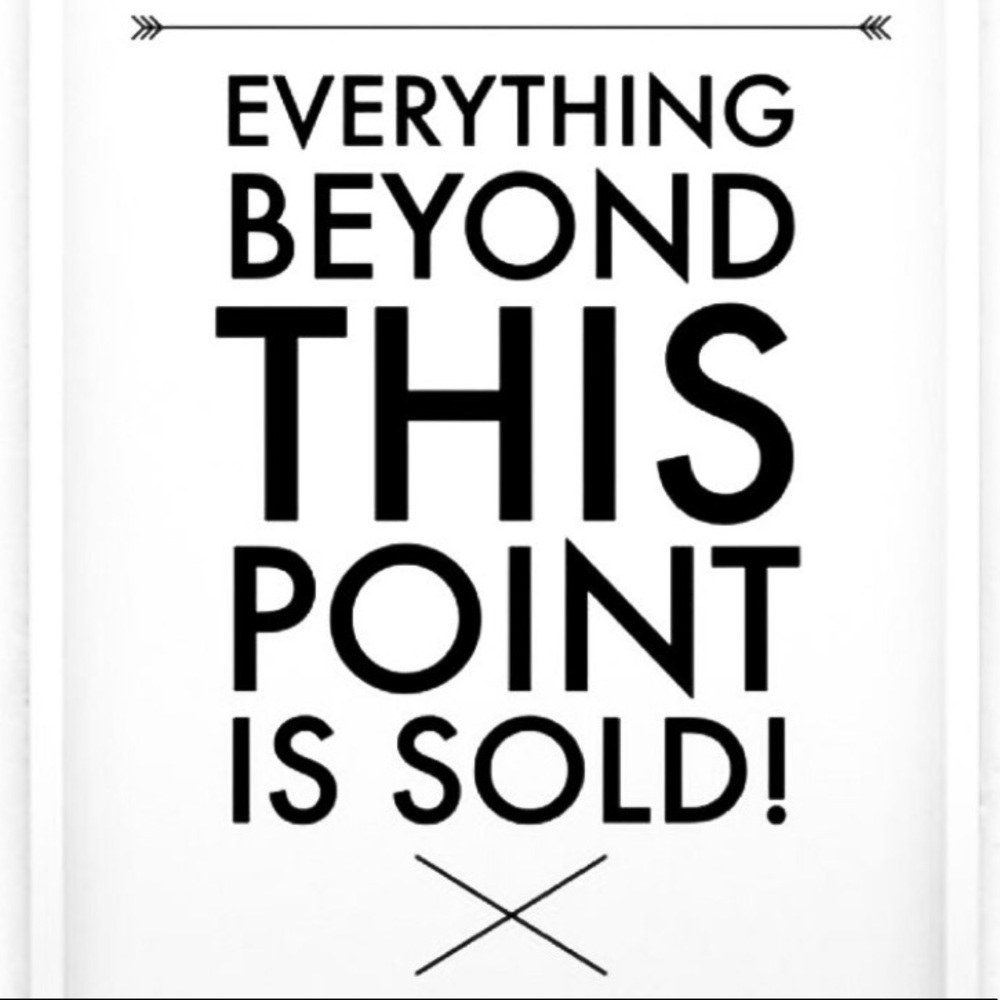 Everything Beyond This Point Is Sold!